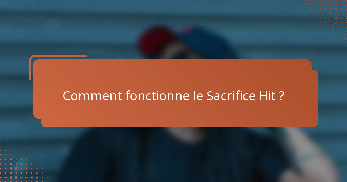 Comment fonctionne le Sacrifice Hit ?