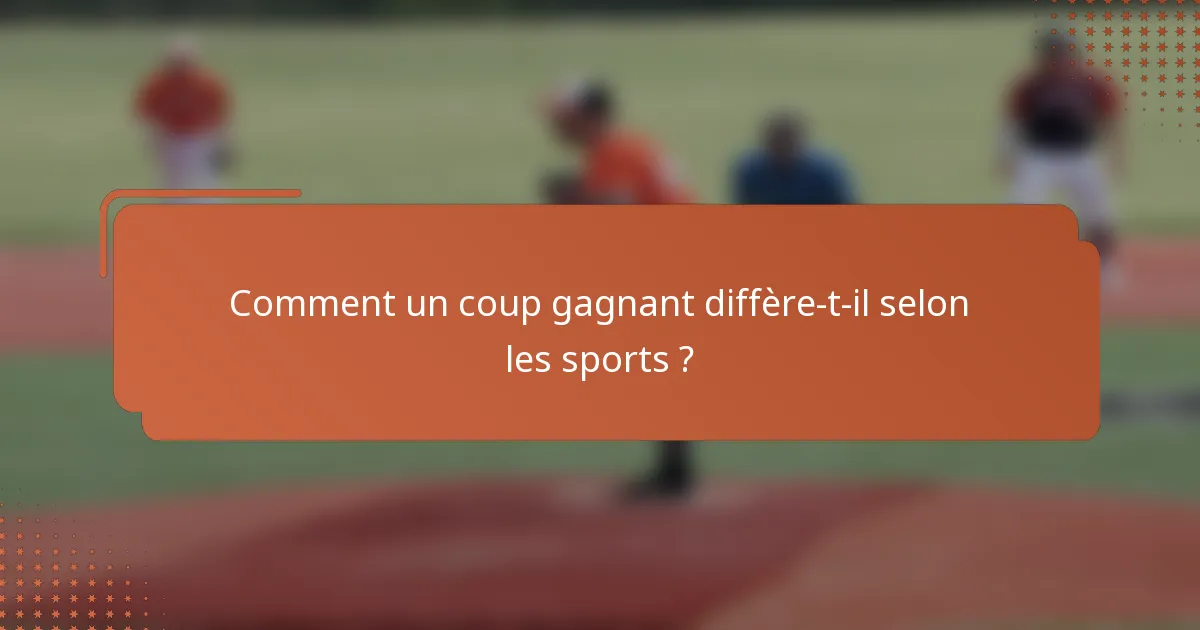 Comment un coup gagnant diffère-t-il selon les sports ?