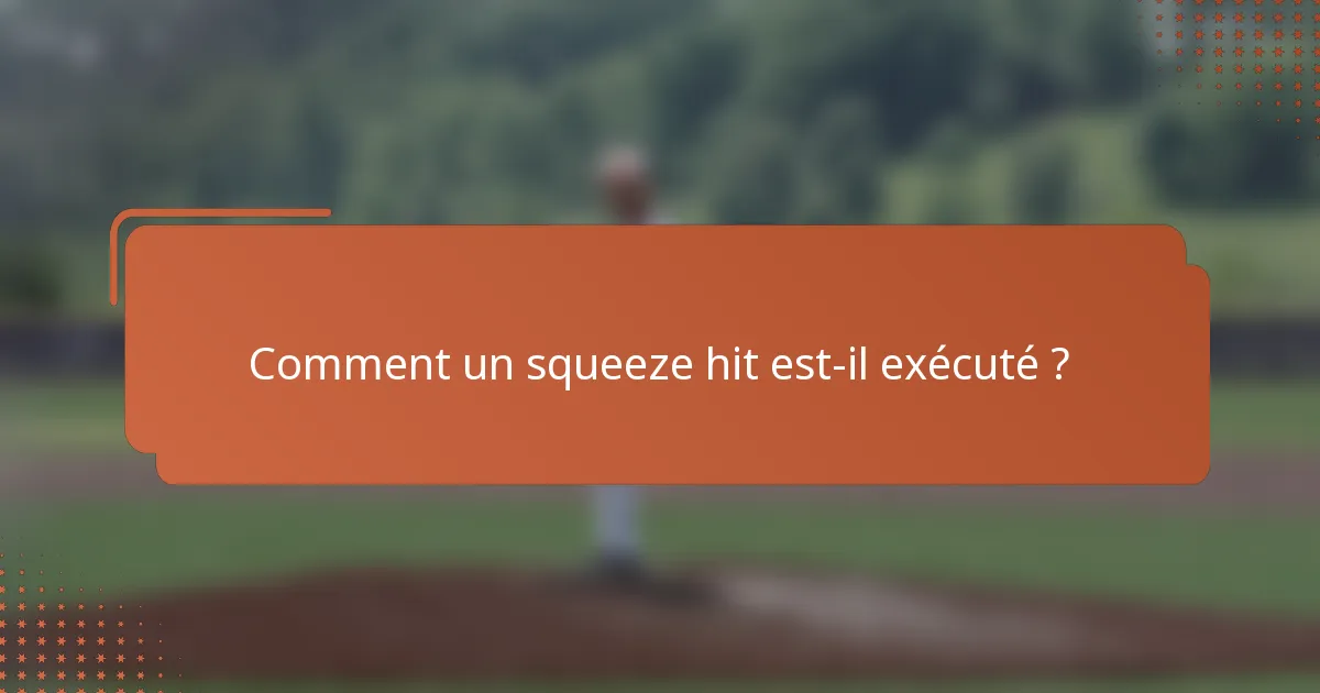 Comment un squeeze hit est-il exécuté ?
