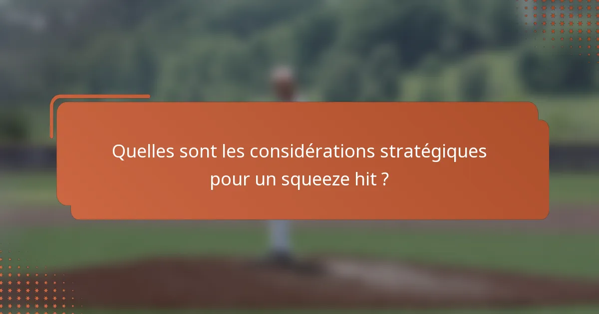 Quelles sont les considérations stratégiques pour un squeeze hit ?