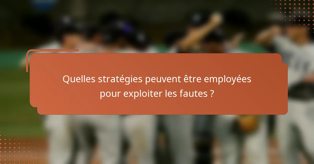 Quelles stratégies peuvent être employées pour exploiter les fautes ?