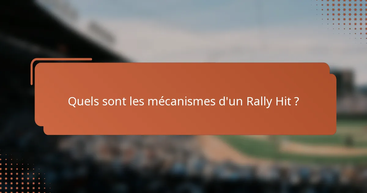 Quels sont les mécanismes d'un Rally Hit ?